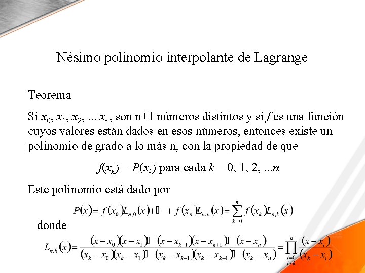 Nésimo polinomio interpolante de Lagrange Teorema Si x 0, x 1, x 2, .