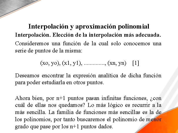 Interpolación y aproximación polinomial Interpolación. Elección de la interpolación más adecuada. Consideremos una función