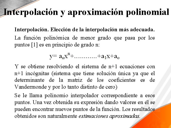 Interpolación y aproximación polinomial Interpolación. Elección de la interpolación más adecuada. La función polinómica