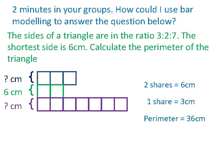2 minutes in your groups. How could I use bar modelling to answer the