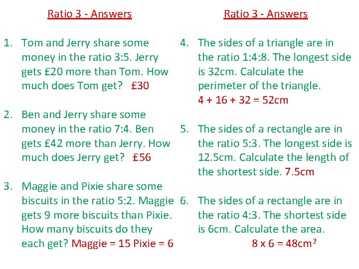 Ratio 3 - Answers 4. The sides of a triangle are in 1. Tom
