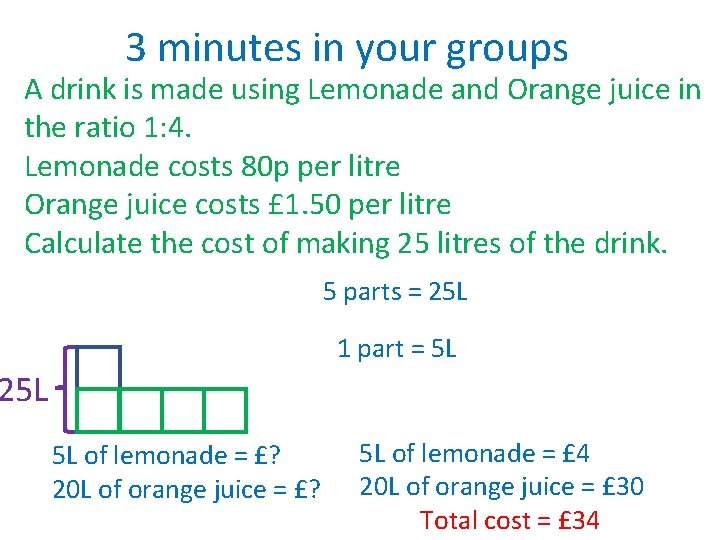 3 minutes in your groups A drink is made using Lemonade and Orange juice