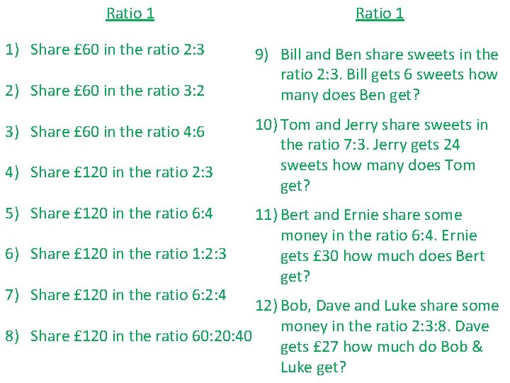 Ratio 1 1) Share £ 60 in the ratio 2: 3 2) Share £