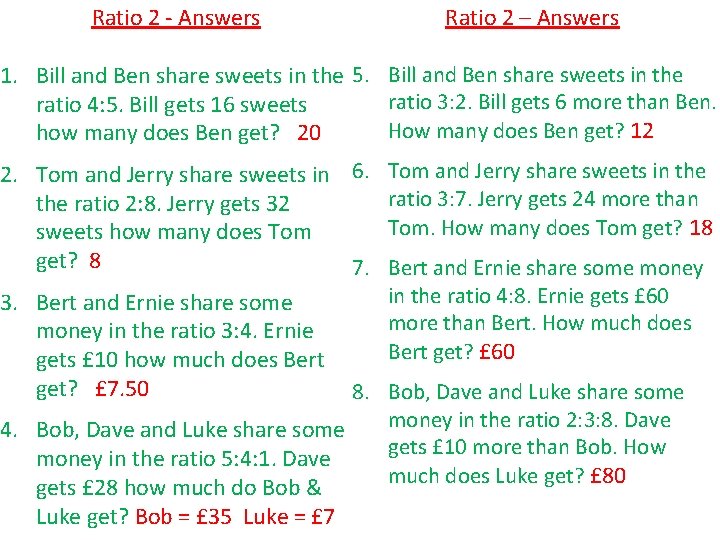 Ratio 2 - Answers Ratio 2 – Answers 1. Bill and Ben share sweets