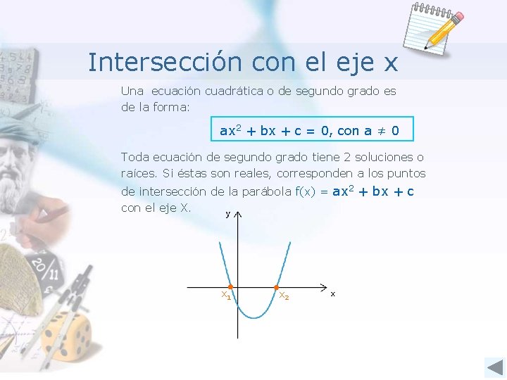 Intersección con el eje x Una ecuación cuadrática o de segundo grado es de