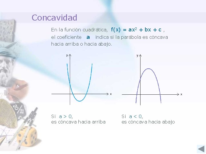 Concavidad En la función cuadrática, f(x) = ax 2 + bx + c ,