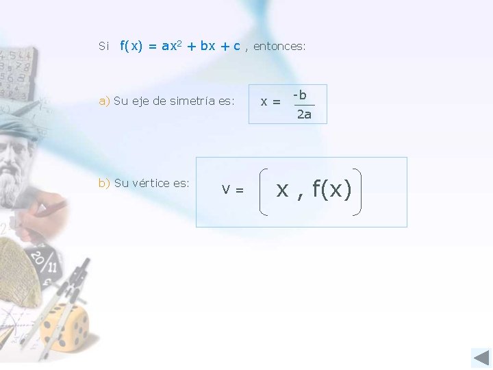 Si f(x) = ax 2 + bx + c , entonces: a) Su eje