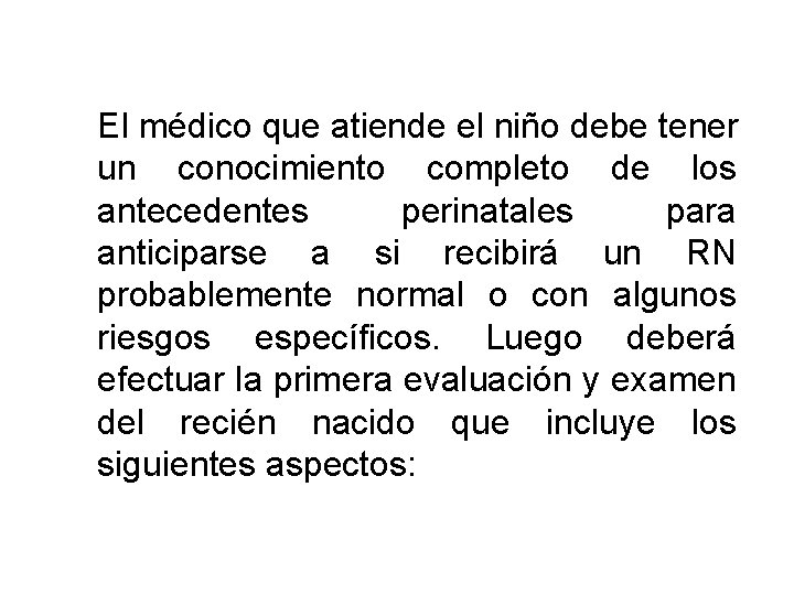 El médico que atiende el niño debe tener un conocimiento completo de los antecedentes
