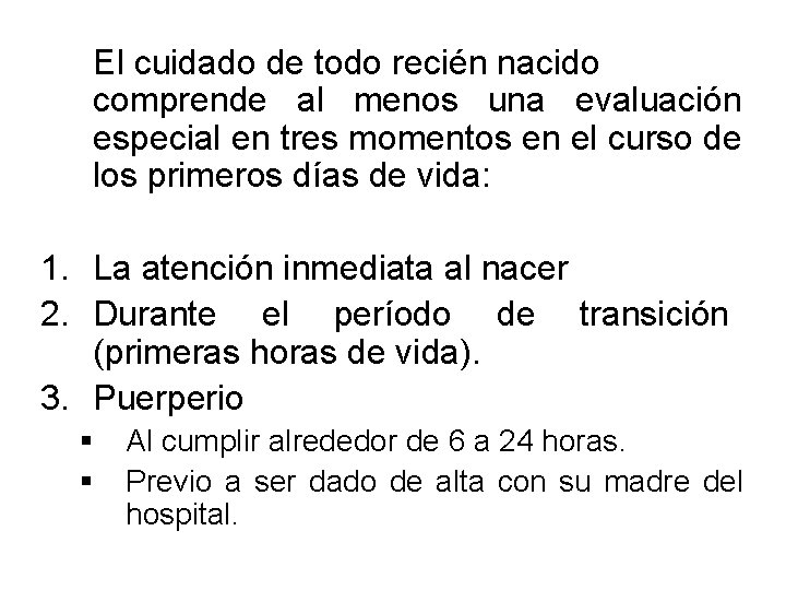 El cuidado de todo recién nacido comprende al menos una evaluación especial en tres