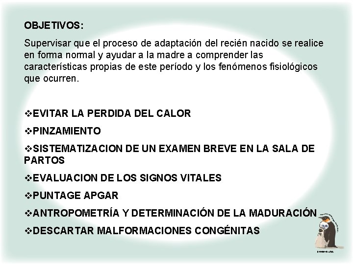 OBJETIVOS: Supervisar que el proceso de adaptación del recién nacido se realice en forma