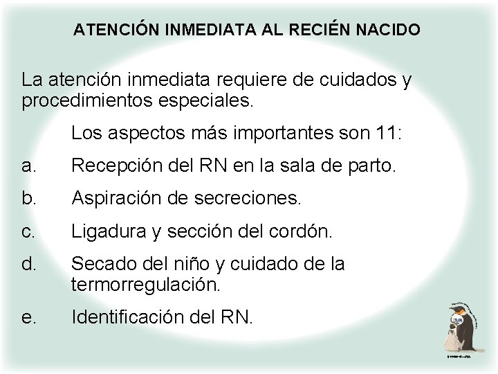 ATENCIÓN INMEDIATA AL RECIÉN NACIDO La atención inmediata requiere de cuidados y procedimientos especiales.