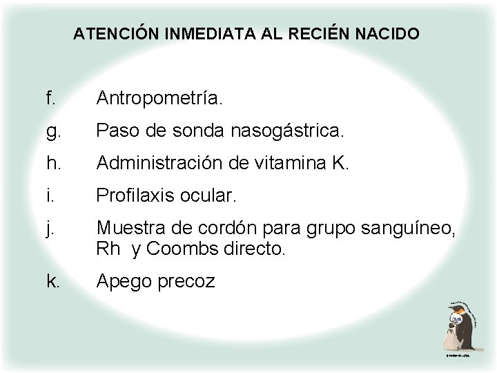 ATENCIÓN INMEDIATA AL RECIÉN NACIDO f. Antropometría. g. Paso de sonda nasogástrica. h. Administración