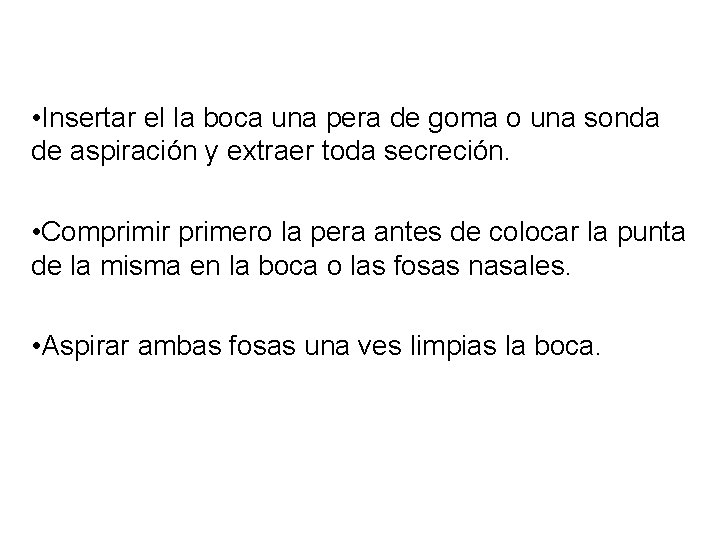  • Insertar el la boca una pera de goma o una sonda de