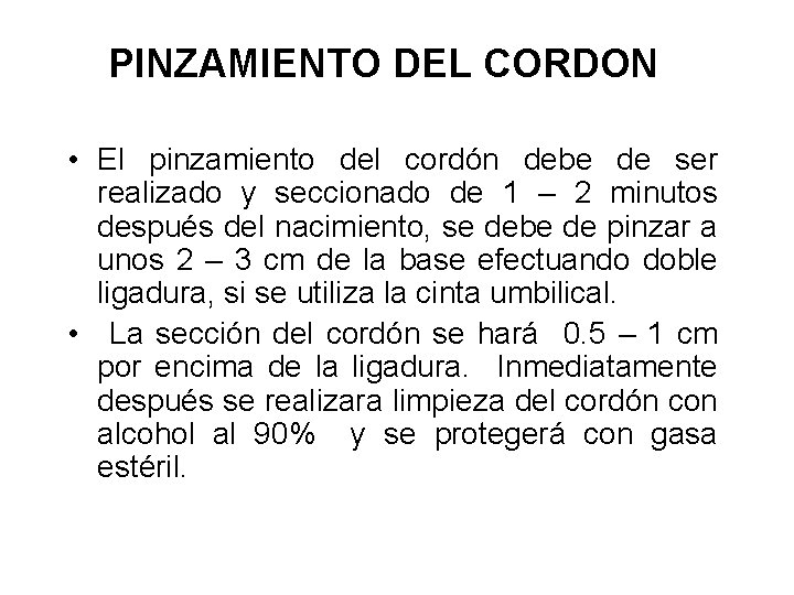 PINZAMIENTO DEL CORDON • El pinzamiento del cordón debe de ser realizado y seccionado