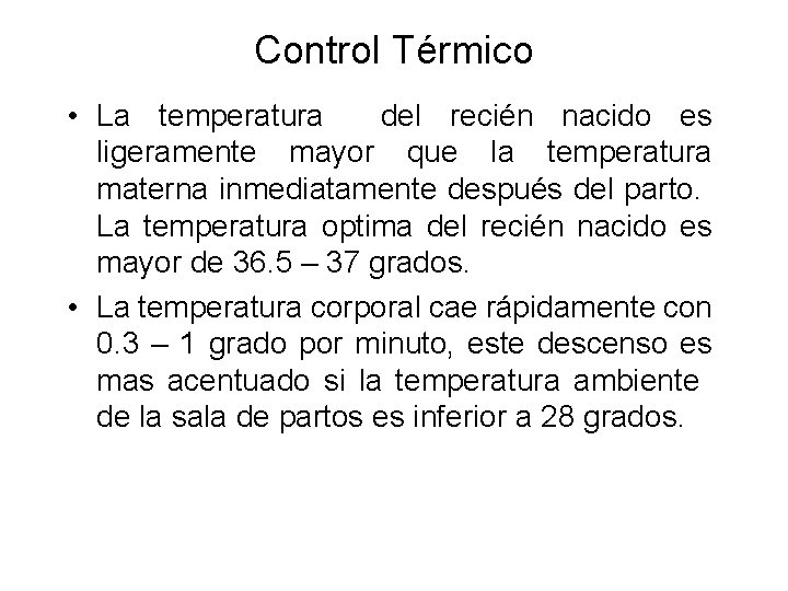 Control Térmico • La temperatura del recién nacido es ligeramente mayor que la temperatura