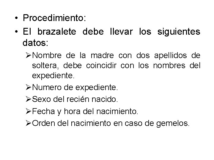  • Procedimiento: • El brazalete debe llevar los siguientes datos: ØNombre de la