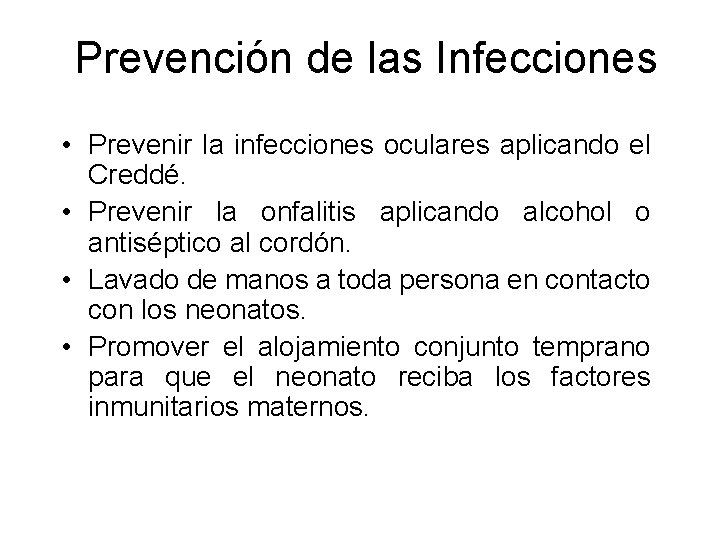 Prevención de las Infecciones • Prevenir la infecciones oculares aplicando el Creddé. • Prevenir