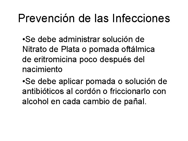 Prevención de las Infecciones • Se debe administrar solución de Nitrato de Plata o