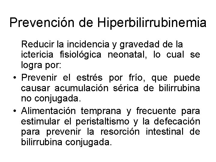 Prevención de Hiperbilirrubinemia Reducir la incidencia y gravedad de la ictericia fisiológica neonatal, lo