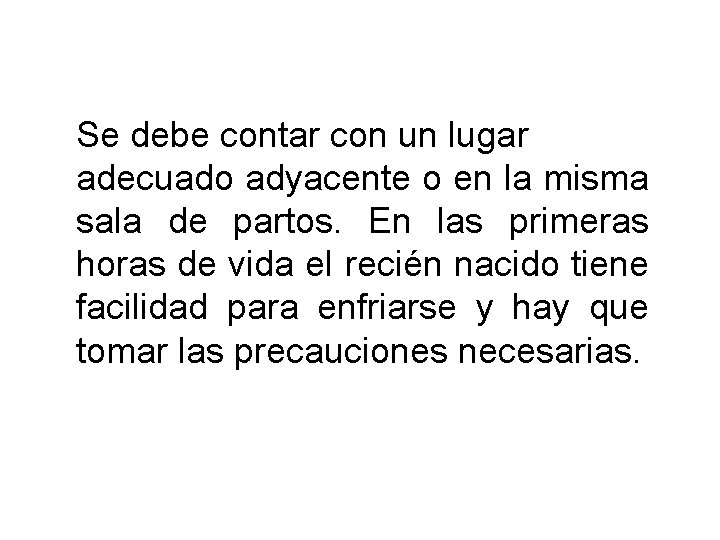 Se debe contar con un lugar adecuado adyacente o en la misma sala de