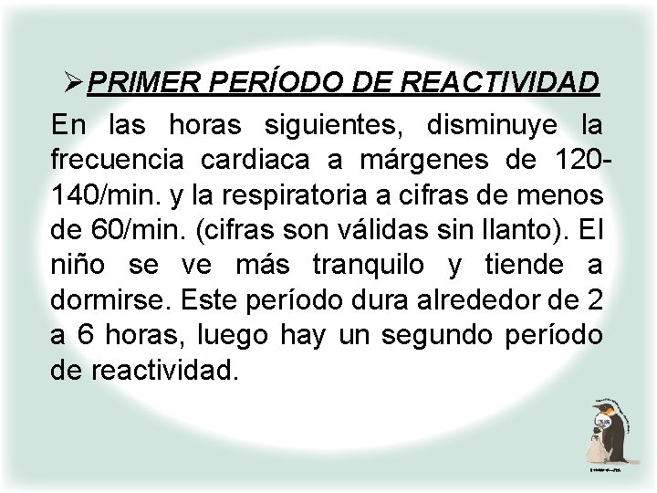 ØPRIMER PERÍODO DE REACTIVIDAD En las horas siguientes, disminuye la frecuencia cardiaca a márgenes