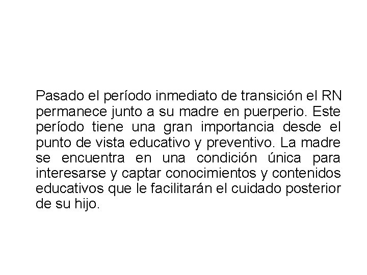 Pasado el período inmediato de transición el RN permanece junto a su madre en