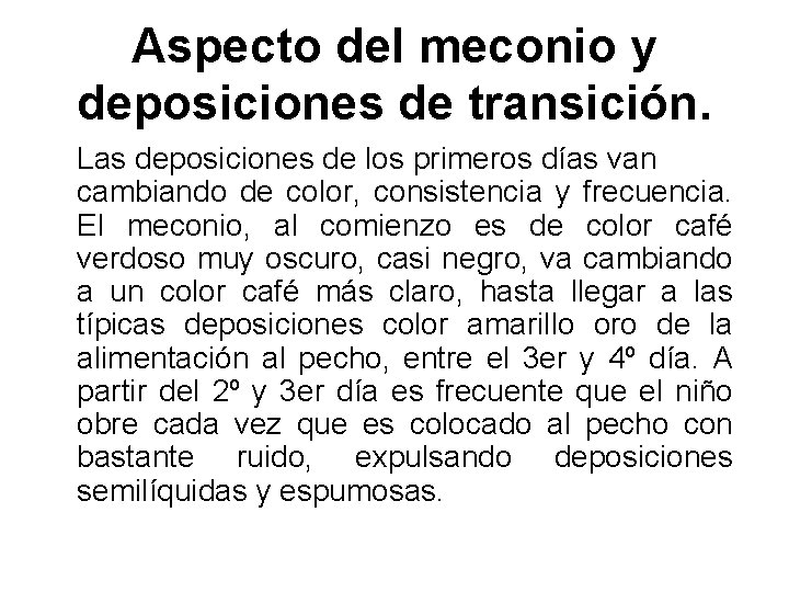 Aspecto del meconio y deposiciones de transición. Las deposiciones de los primeros días van