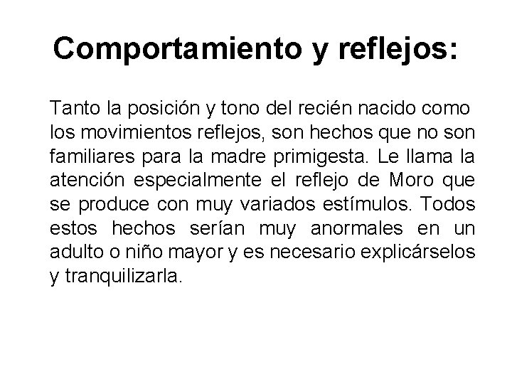 Comportamiento y reflejos: Tanto la posición y tono del recién nacido como los movimientos