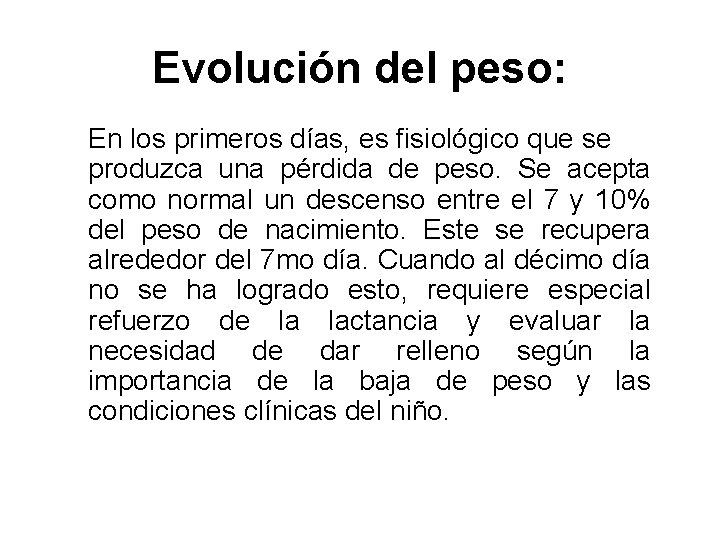 Evolución del peso: En los primeros días, es fisiológico que se produzca una pérdida