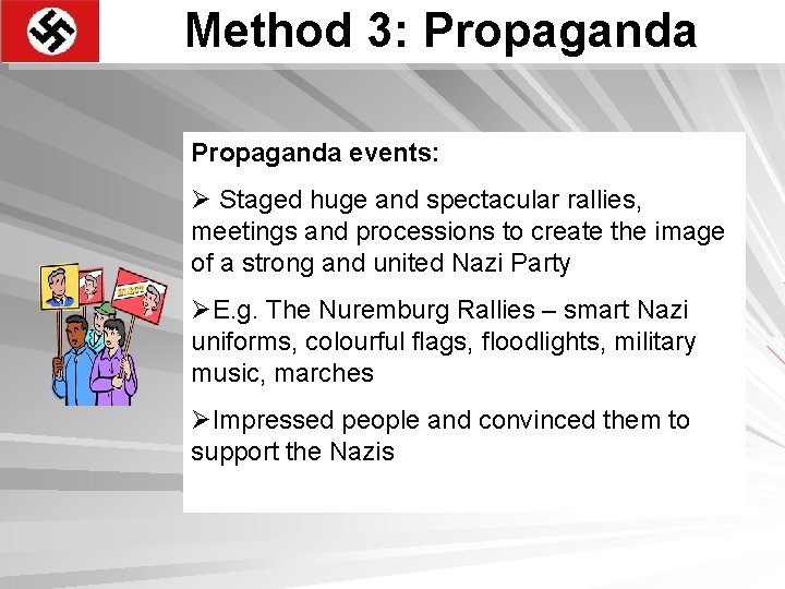Method 3: Propaganda events: Ø Staged huge and spectacular rallies, meetings and processions to