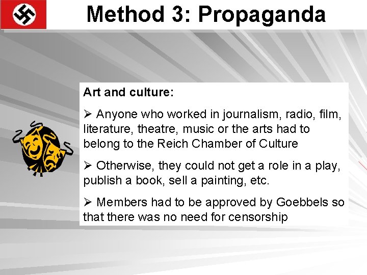 Method 3: Propaganda Art and culture: Ø Anyone who worked in journalism, radio, film,
