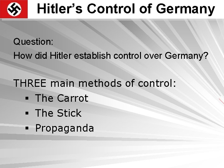 Hitler’s Control of Germany Question: How did Hitler establish control over Germany? THREE main