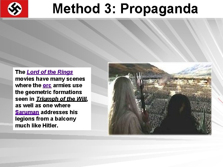 Method 3: Propaganda The Lord of the Rings movies have many scenes where the