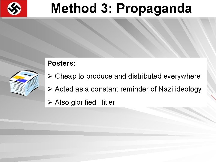 Method 3: Propaganda Posters: Ø Cheap to produce and distributed everywhere Ø Acted as