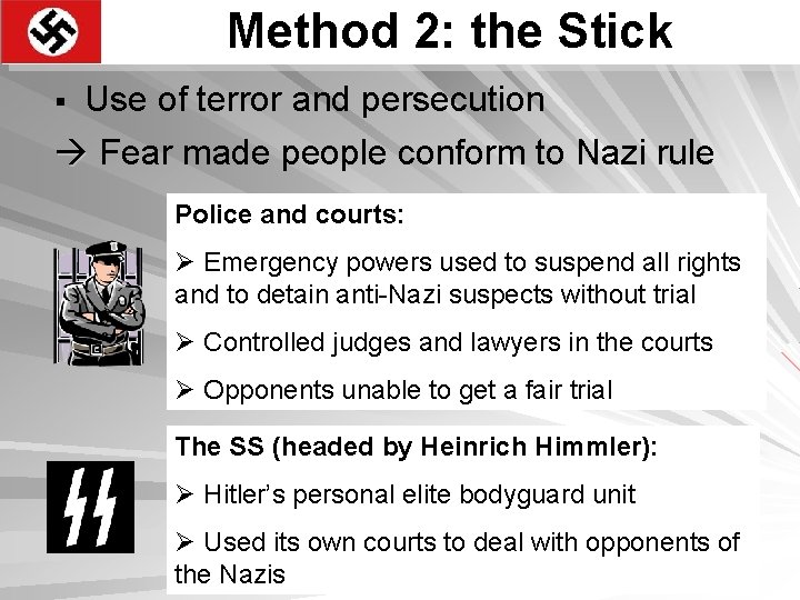 Method 2: the Stick Use of terror and persecution Fear made people conform to