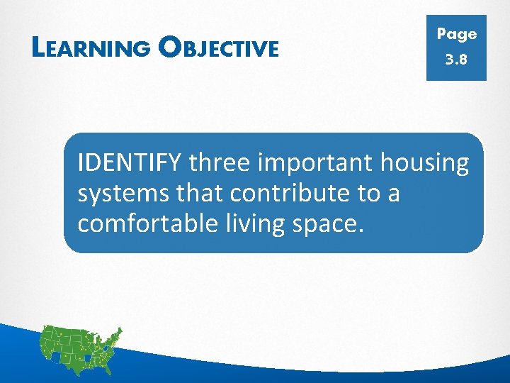 LEARNING OBJECTIVE Page 3. 8 IDENTIFY three important housing systems that contribute to a