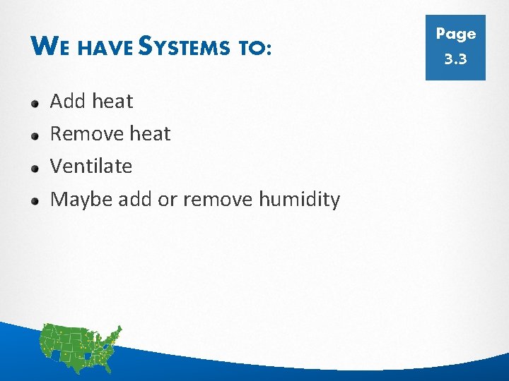 WE HAVE SYSTEMS TO: Page 3. 3 Add heat Remove heat Ventilate Maybe add