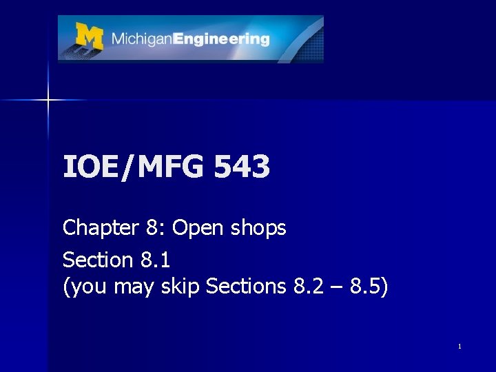IOE/MFG 543 Chapter 8: Open shops Section 8. 1 (you may skip Sections 8.