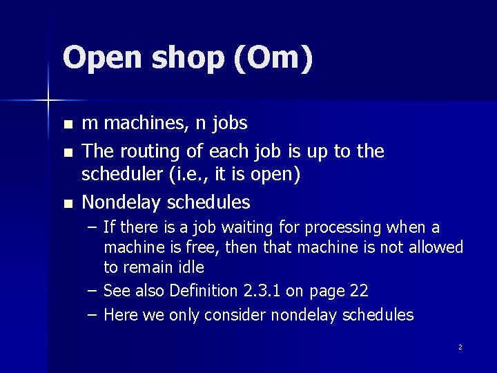 Open shop (Om) n n n m machines, n jobs The routing of each