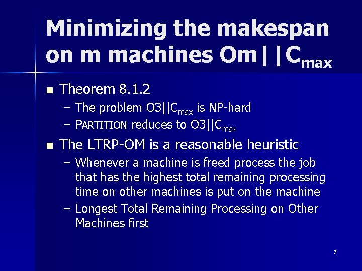 Minimizing the makespan on m machines Om||Cmax n Theorem 8. 1. 2 – The