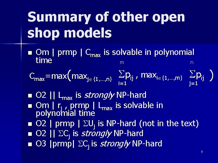 Summary of other open shop models n Om | prmp | Cmax is solvable