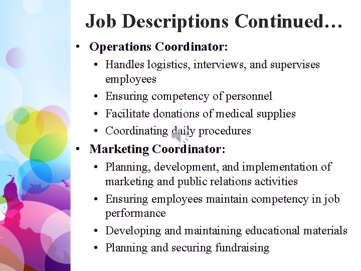 Job Descriptions Continued… • Operations Coordinator: • Handles logistics, interviews, and supervises employees •