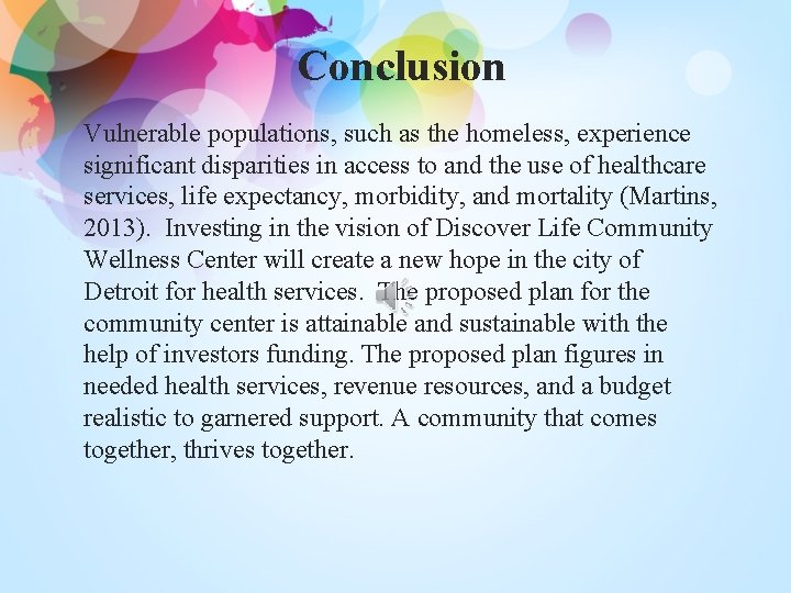 Conclusion Vulnerable populations, such as the homeless, experience significant disparities in access to and