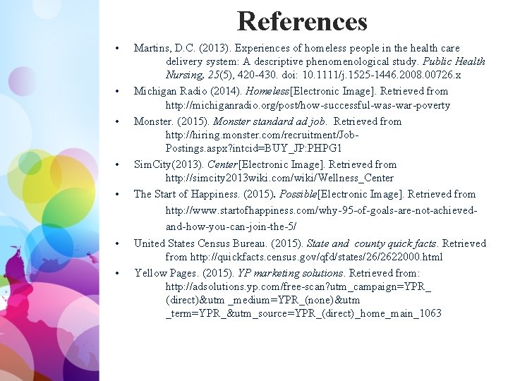 References • • Martins, D. C. (2013). Experiences of homeless people in the health