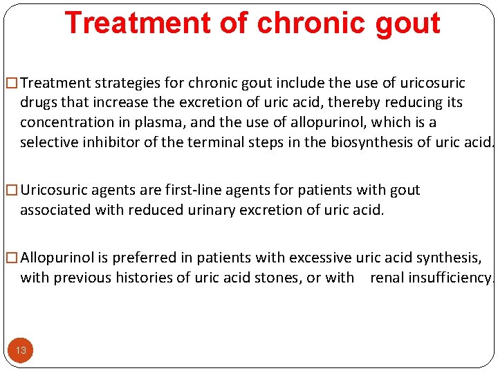 Treatment of chronic gout � Treatment strategies for chronic gout include the use of