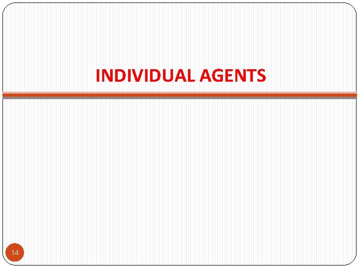 INDIVIDUAL AGENTS 14 