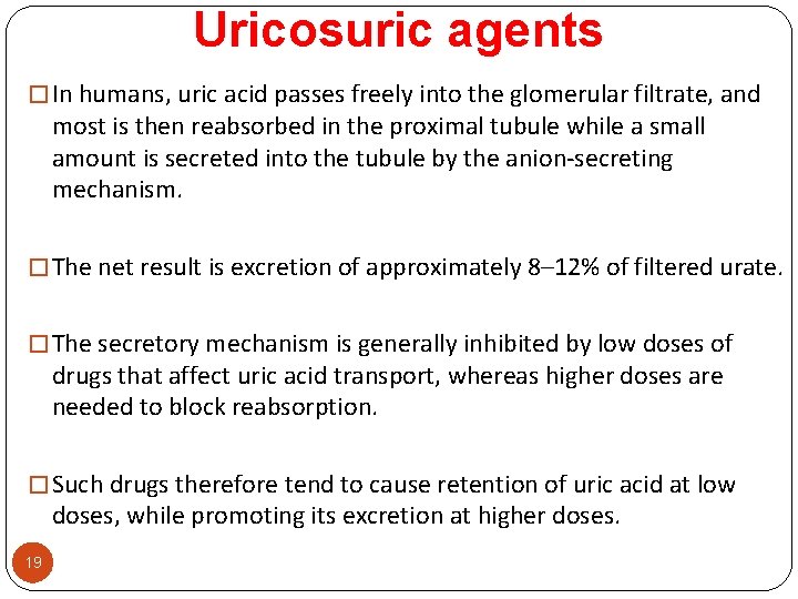 Uricosuric agents � In humans, uric acid passes freely into the glomerular filtrate, and