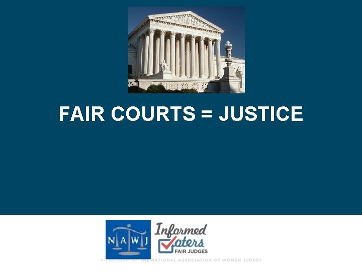 FAIR COURTS = JUSTICE 