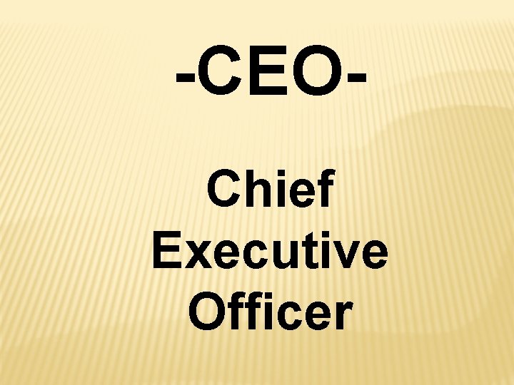 -CEOChief Executive Officer 