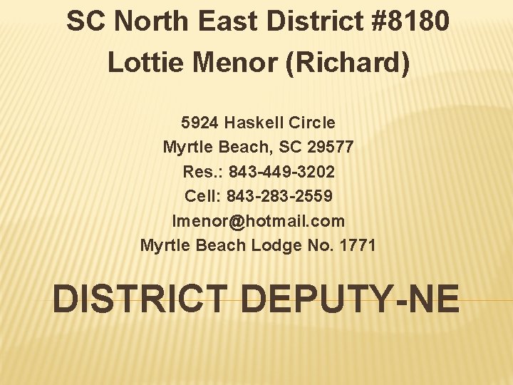 SC North East District #8180 Lottie Menor (Richard) 5924 Haskell Circle Myrtle Beach, SC